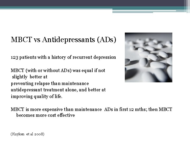 MBCT vs Antidepressants (ADs) 123 patients with a history of recurrent depression MBCT (with