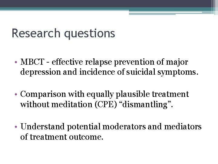 Research questions • MBCT - effective relapse prevention of major depression and incidence of