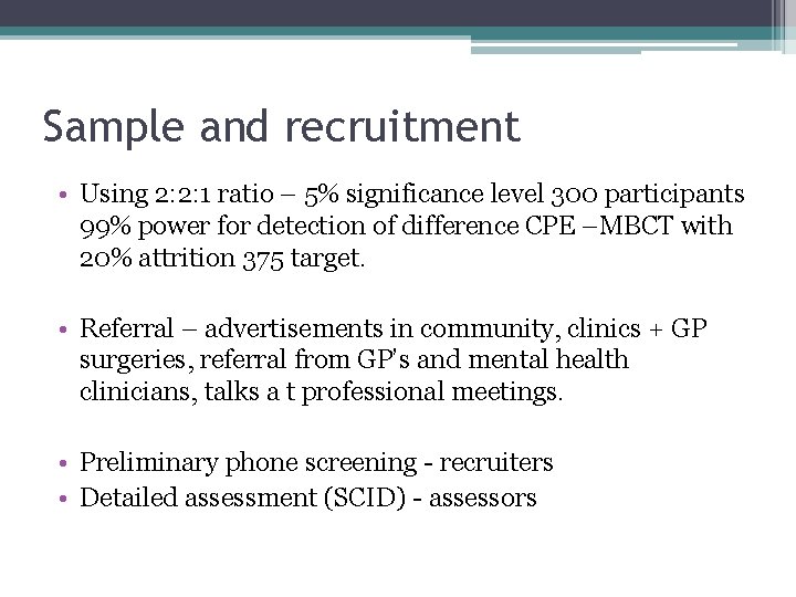 Sample and recruitment • Using 2: 2: 1 ratio – 5% significance level 300