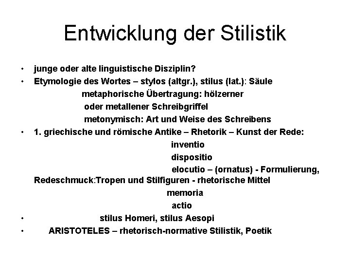 Entwicklung der Stilistik • • • junge oder alte linguistische Disziplin? Etymologie des Wortes