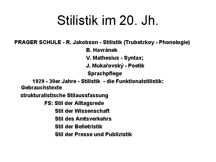 Stilistik im 20. Jh. PRAGER SCHULE - R. Jakobson - Stilistik (Trubetzkoy - Phonologie)