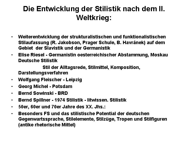 Die Entwicklung der Stilistik nach dem II. Weltkrieg: • • Weiterentwicklung der strukturalistischen und