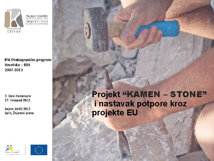 IPA Prekogranični program Hrvatska – Bi. H 2007 -2013 2. Dani Kamenara 27. listopad