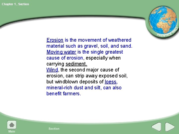 Chapter 1 , Section Erosion is the movement of weathered material such as gravel,