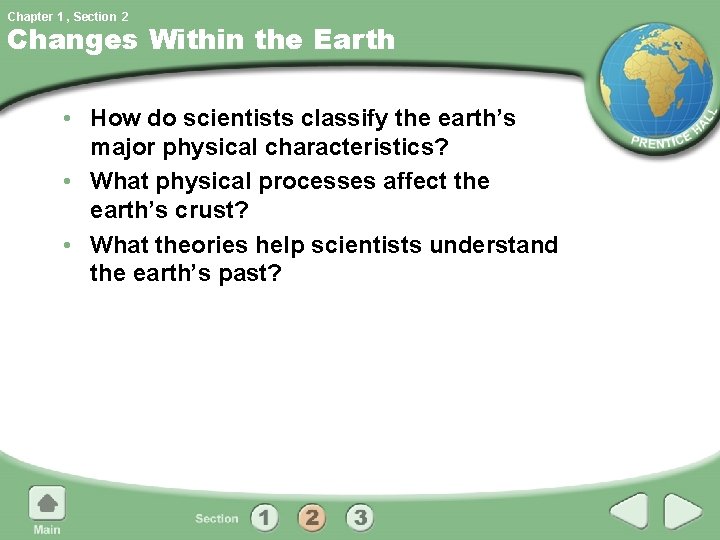 Chapter 1 , Section 2 Changes Within the Earth • How do scientists classify