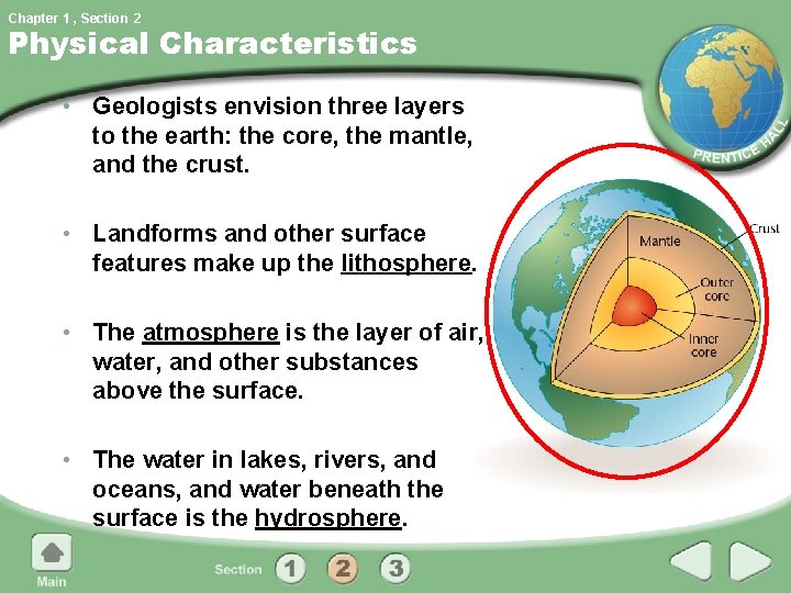 Chapter 1 , Section 2 Physical Characteristics • Geologists envision three layers to the