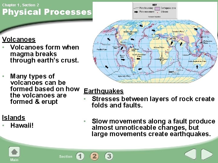 Chapter 1 , Section 2 Physical Processes Volcanoes • Volcanoes form when magma breaks