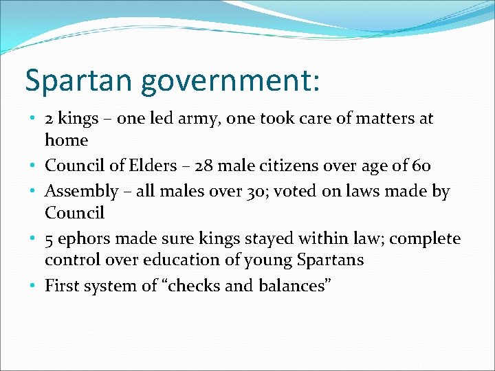 Spartan government: • 2 kings – one led army, one took care of matters