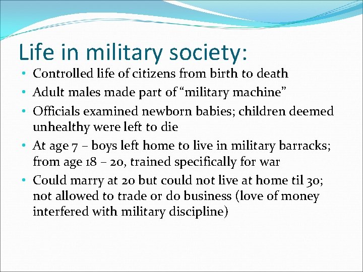 Life in military society: • Controlled life of citizens from birth to death •