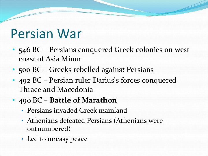 Persian War • 546 BC – Persians conquered Greek colonies on west coast of
