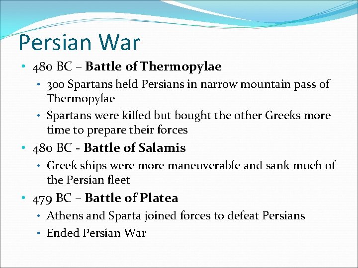 Persian War • 480 BC – Battle of Thermopylae • 300 Spartans held Persians