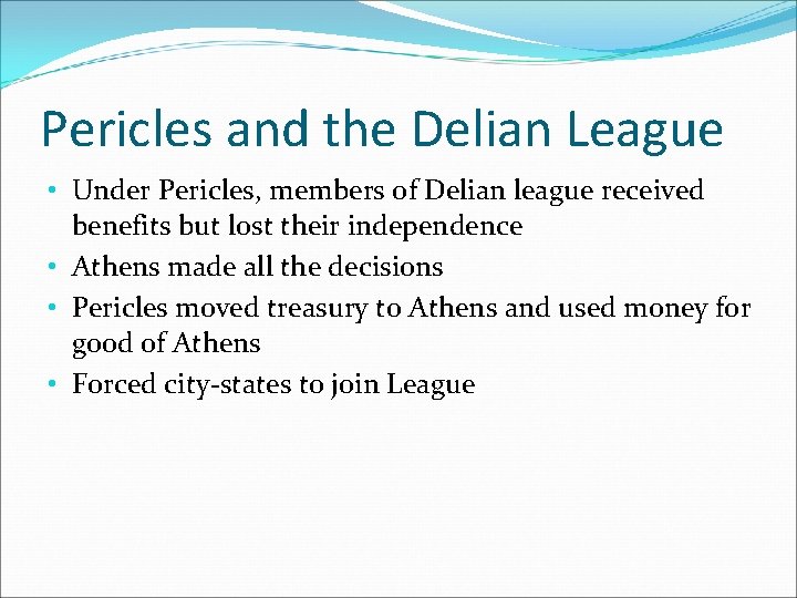 Pericles and the Delian League • Under Pericles, members of Delian league received benefits