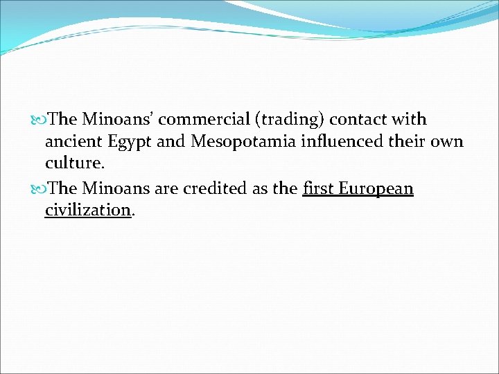  The Minoans’ commercial (trading) contact with ancient Egypt and Mesopotamia influenced their own