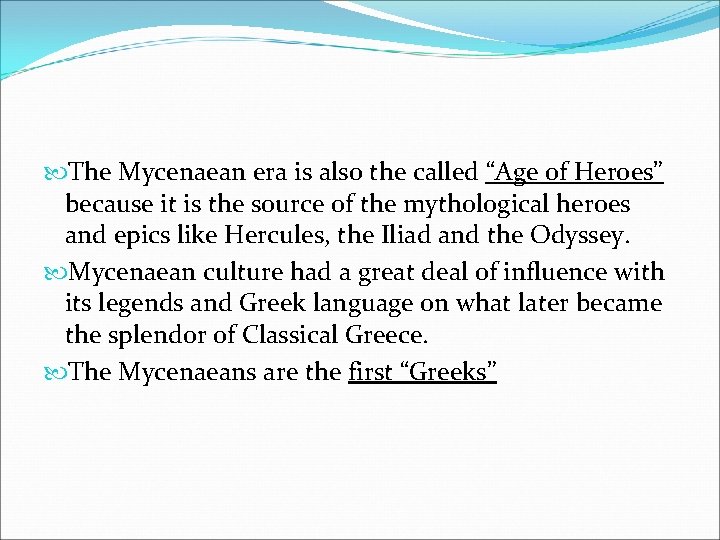  The Mycenaean era is also the called “Age of Heroes” because it is