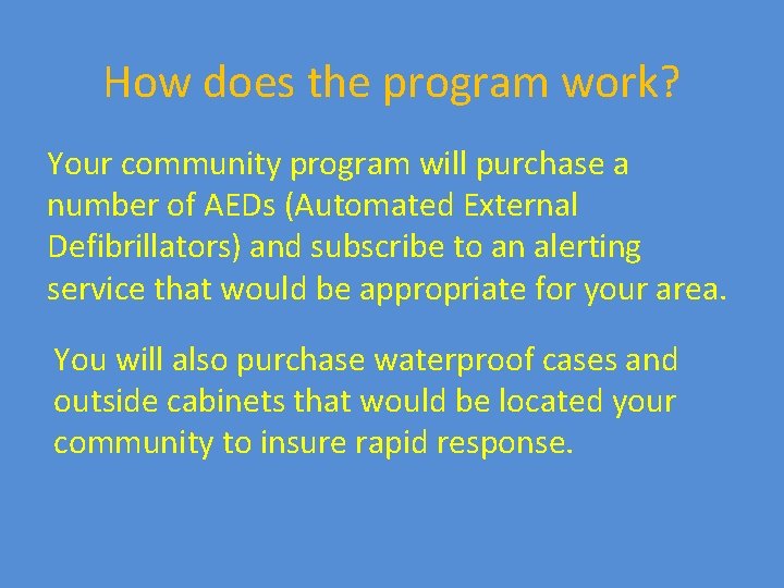How does the program work? Your community program will purchase a number of AEDs