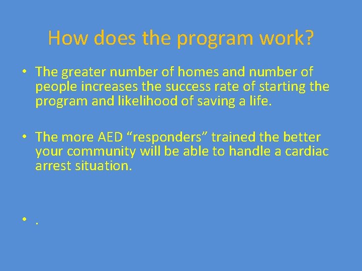 How does the program work? • The greater number of homes and number of