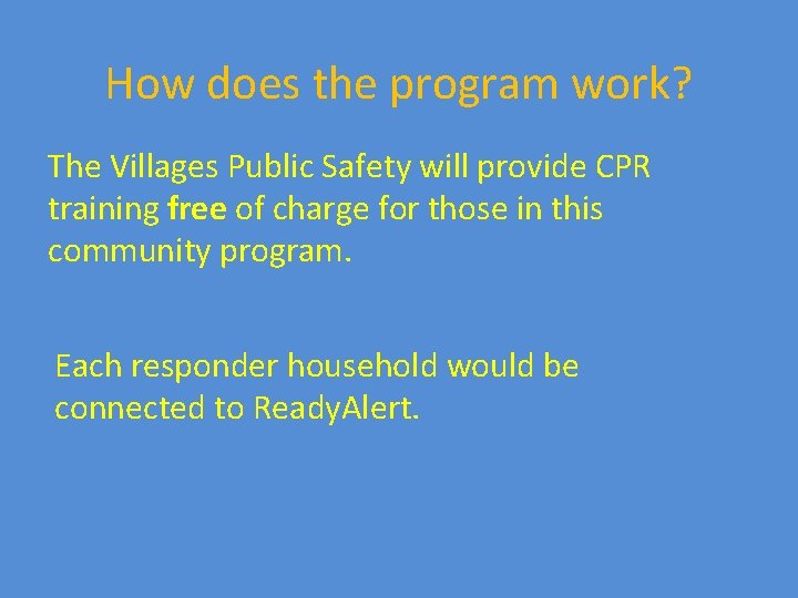 How does the program work? The Villages Public Safety will provide CPR training free