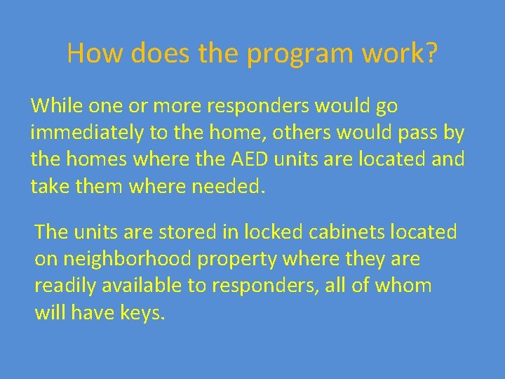 How does the program work? While one or more responders would go immediately to