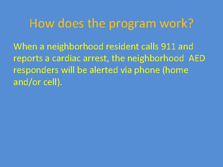How does the program work? When a neighborhood resident calls 911 and reports a