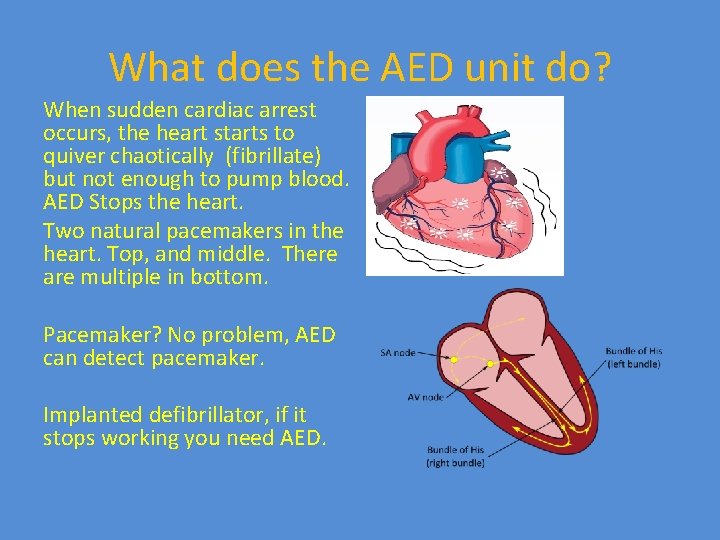 What does the AED unit do? When sudden cardiac arrest occurs, the heart starts