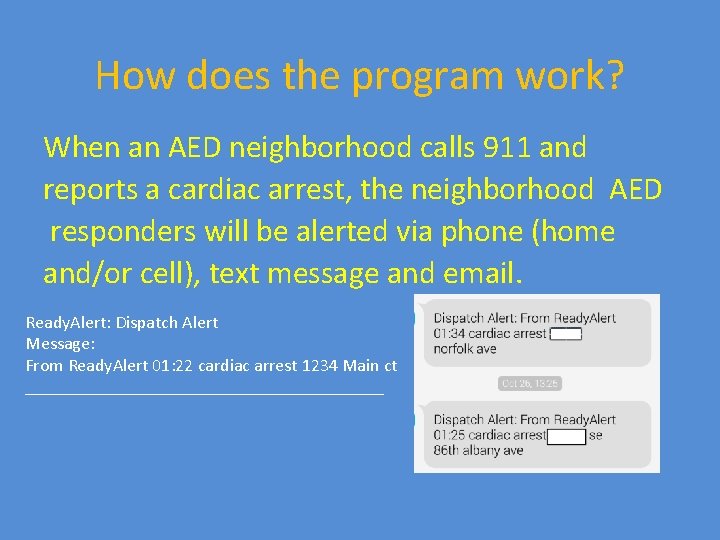 How does the program work? When an AED neighborhood calls 911 and reports a