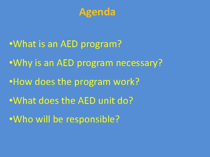 Agenda • What is an AED program? • Why is an AED program necessary?
