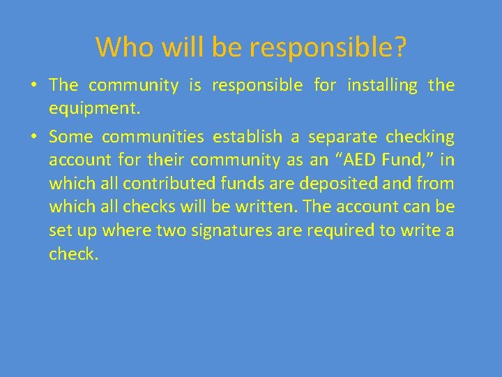 Who will be responsible? • The community is responsible for installing the equipment. •