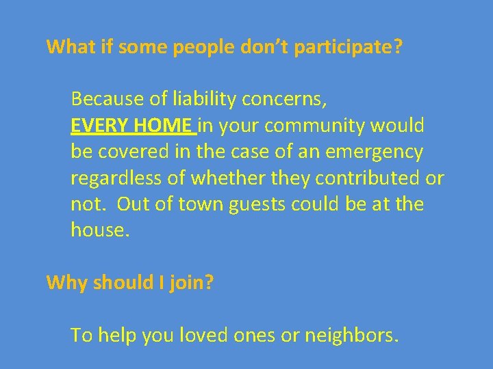 What if some people don’t participate? Because of liability concerns, EVERY HOME in your