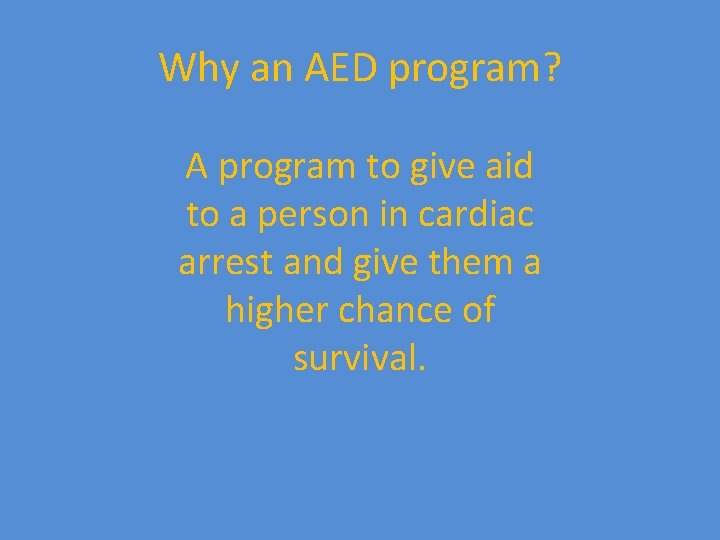 Why an AED program? A program to give aid to a person in cardiac