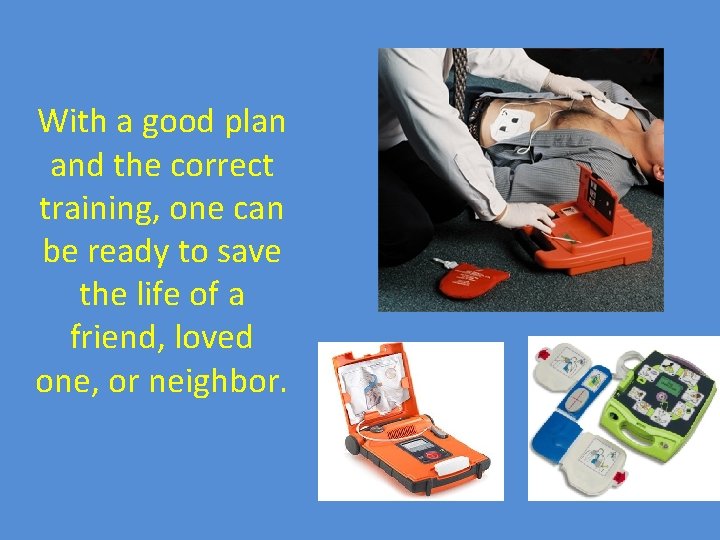 With a good plan and the correct training, one can be ready to save