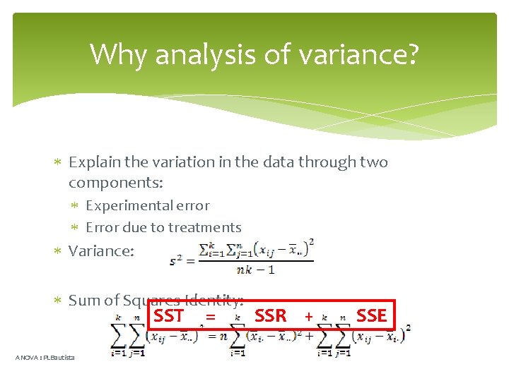 Why analysis of variance? Explain the variation in the data through two components: Experimental