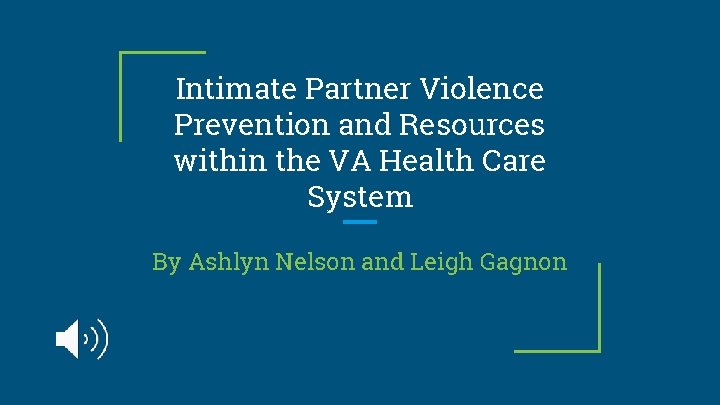 Intimate Partner Violence Prevention and Resources within the VA Health Care System By Ashlyn