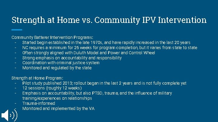 Strength at Home vs. Community IPV Intervention Community Batterer Intervention Programs: Started begin established