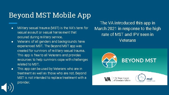 Beyond MST Mobile App ● ● ● Military sexual trauma (MST) is the VA’s