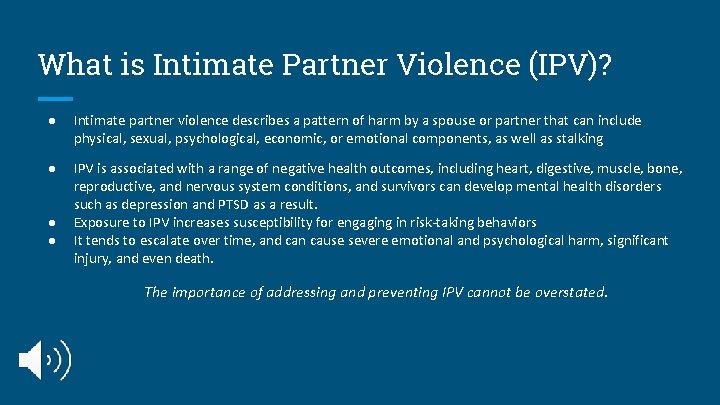 What is Intimate Partner Violence (IPV)? ● Intimate partner violence describes a pattern of