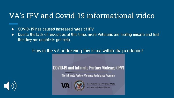 VA’s IPV and Covid-19 informational video ● COVID-19 has caused increased rates of IPV