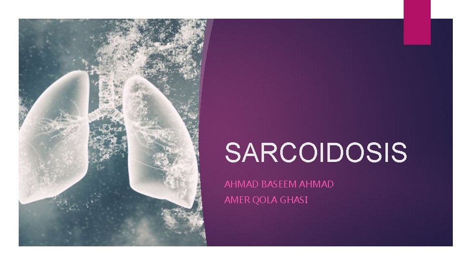SARCOIDOSIS AHMAD BASEEM AHMAD AMER QOLA GHASI 
