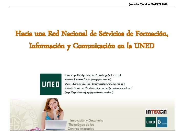 Jornadas Técnicas Red. IRIS 2008 Hacia una Red Nacional de Servicios de Formación, Información