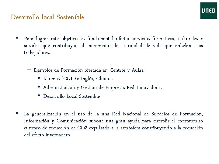 Desarrollo local Sostenible • Para lograr este objetivo es fundamental ofertar servicios formativos, culturales