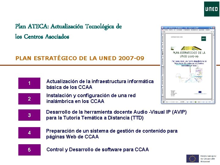 Plan ATECA: Actualización Tecnológica de los Centros Asociados PLAN ESTRATÉGICO DE LA UNED 2007