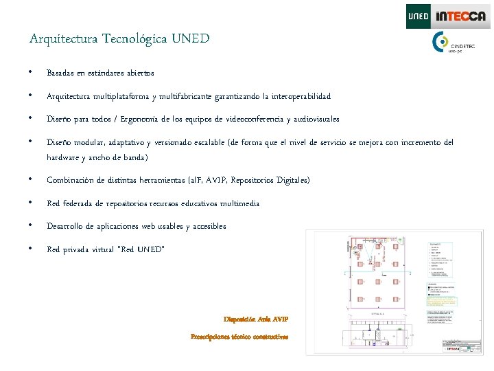 Arquitectura Tecnológica UNED • Basadas en estándares abiertos • Arquitectura multiplataforma y multifabricante garantizando