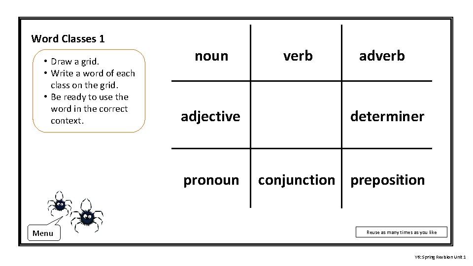 Word Classes 1 • Draw a grid. • Write a word of each class