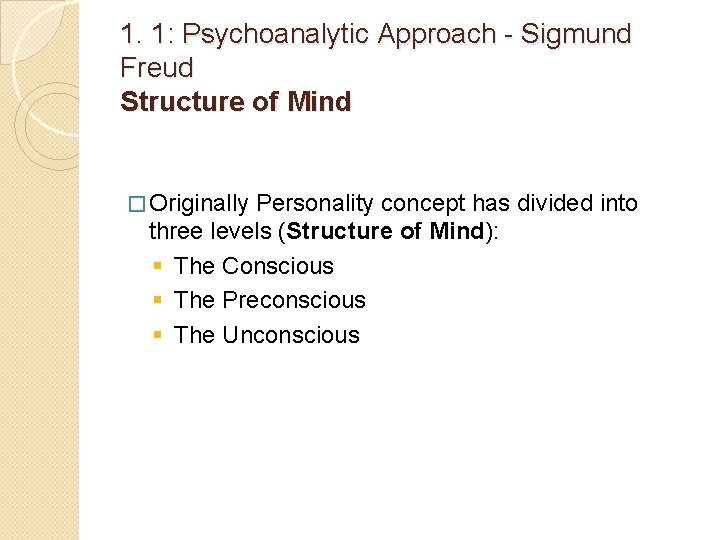 1. 1: Psychoanalytic Approach - Sigmund Freud Structure of Mind � Originally Personality concept