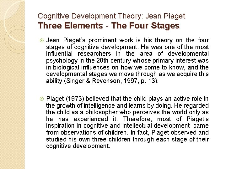 Cognitive Development Theory: Jean Piaget Three Elements - The Four Stages Jean Piaget’s prominent