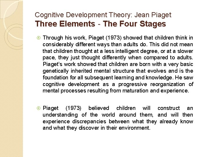 Cognitive Development Theory: Jean Piaget Three Elements - The Four Stages Through his work,