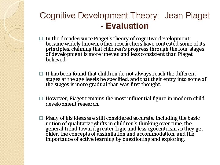 Cognitive Development Theory: Jean Piaget - Evaluation � In the decades since Piaget's theory
