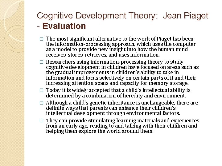 Cognitive Development Theory: Jean Piaget - Evaluation � � � The most significant alternative