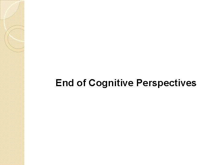End of Cognitive Perspectives 