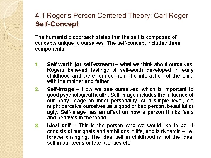 4. 1 Roger’s Person Centered Theory: Carl Roger Self-Concept The humanistic approach states that