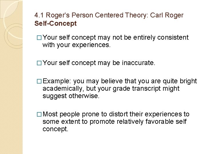 4. 1 Roger’s Person Centered Theory: Carl Roger Self-Concept � Your self concept may